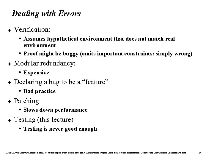Dealing with Errors ¨ Verification: w Assumes hypothetical environment that does not match real