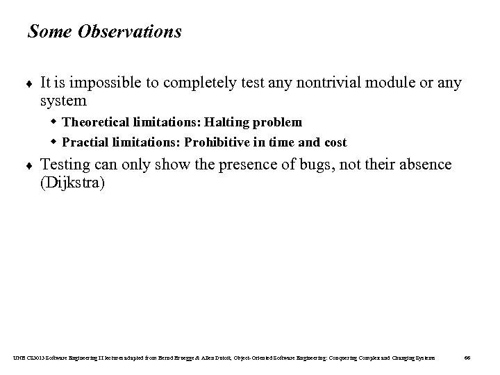 Some Observations ¨ It is impossible to completely test any nontrivial module or any