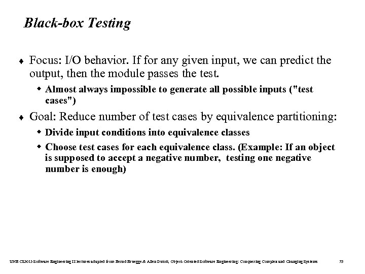 Black-box Testing ¨ Focus: I/O behavior. If for any given input, we can predict
