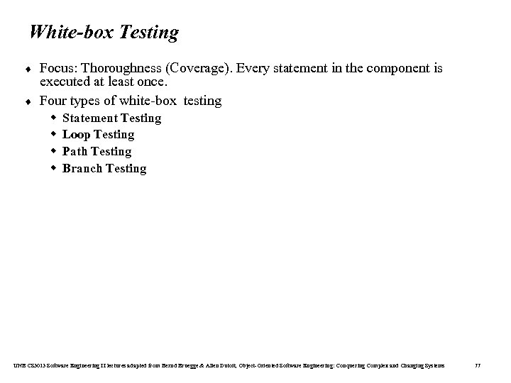 White-box Testing ¨ ¨ Focus: Thoroughness (Coverage). Every statement in the component is executed