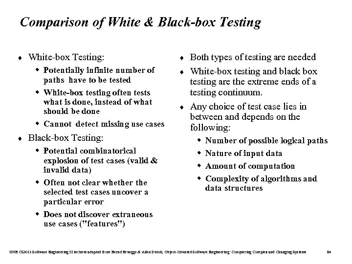 Comparison of White & Black-box Testing ¨ White-box Testing: w Potentially infinite number of