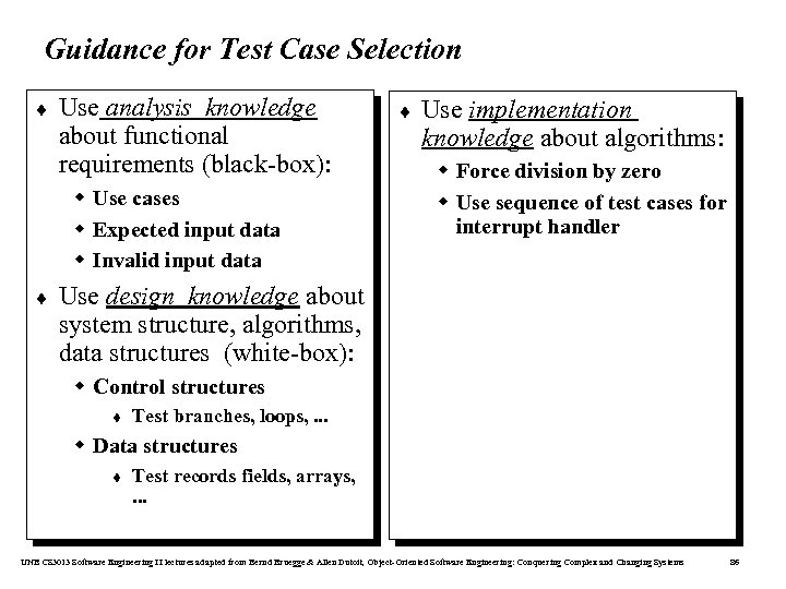 Guidance for Test Case Selection ¨ Use analysis knowledge about functional requirements (black-box): w
