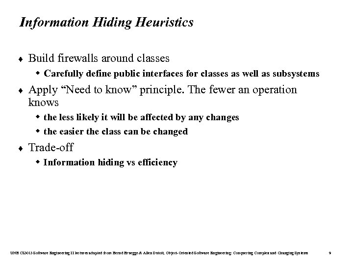 Information Hiding Heuristics ¨ Build firewalls around classes w Carefully define public interfaces for