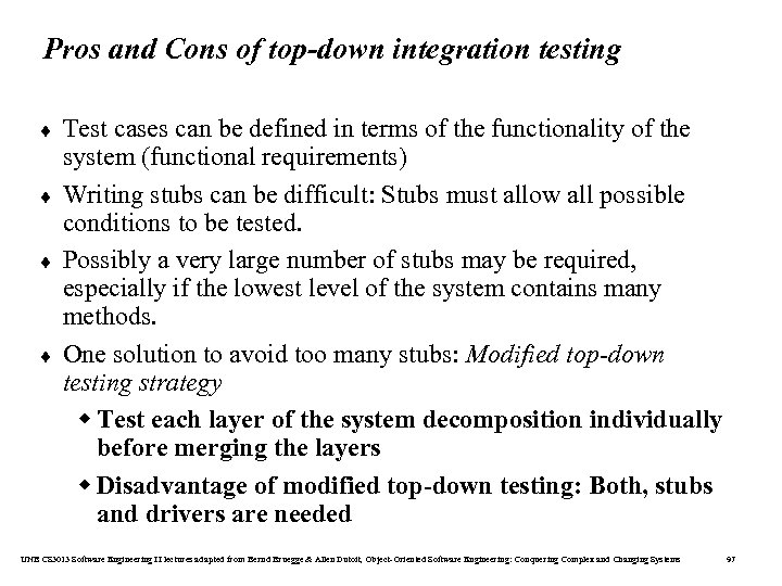 Pros and Cons of top-down integration testing ¨ ¨ Test cases can be defined