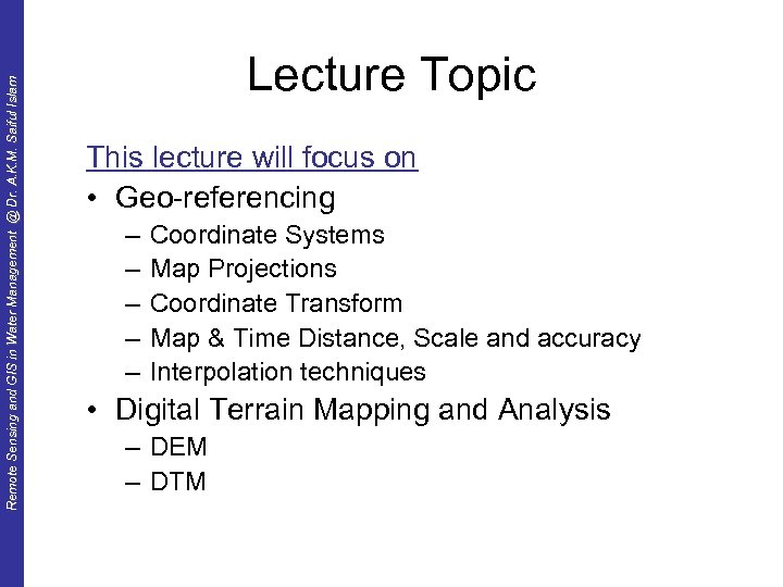 Remote Sensing and GIS in Water Management @ Dr. A. K. M. Saiful Islam