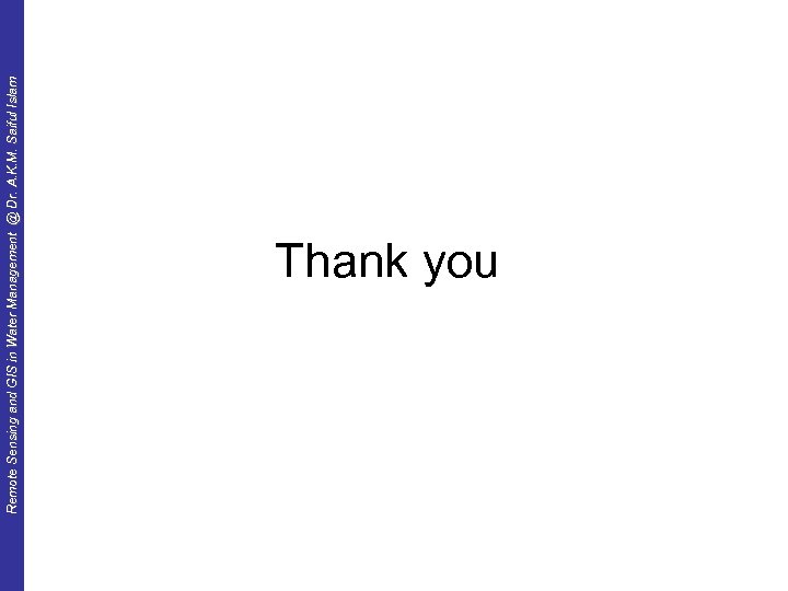 Remote Sensing and GIS in Water Management @ Dr. A. K. M. Saiful Islam