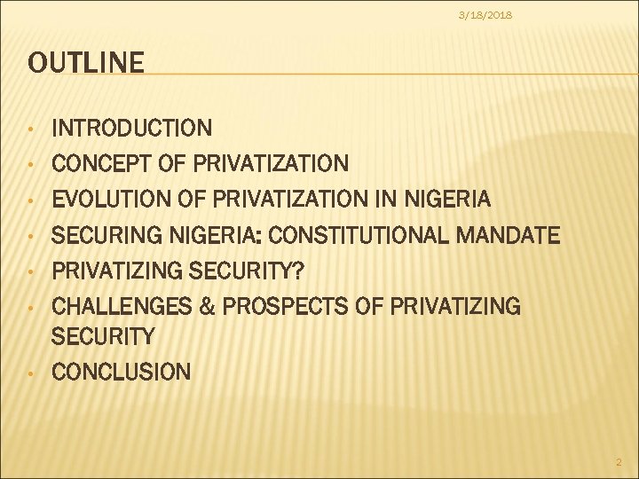 3/18/2018 OUTLINE • • INTRODUCTION CONCEPT OF PRIVATIZATION EVOLUTION OF PRIVATIZATION IN NIGERIA SECURING