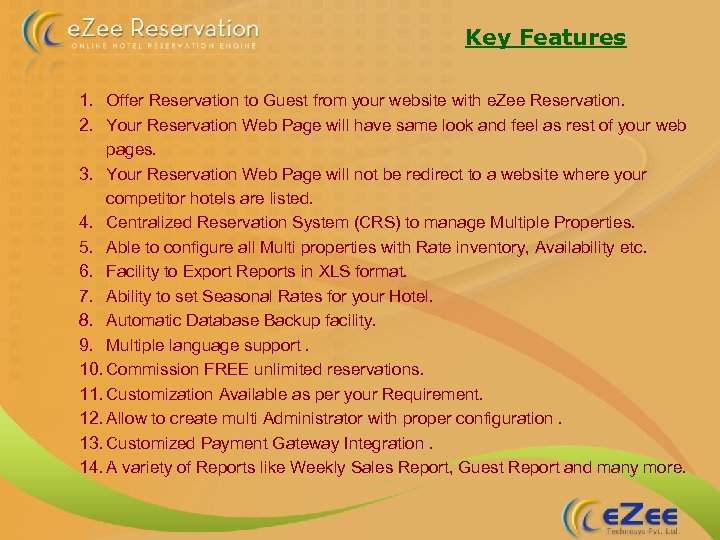 Key Features 1. Offer Reservation to Guest from your website with e. Zee Reservation.