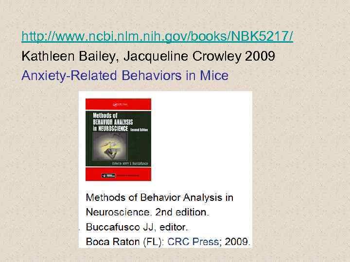 http: //www. ncbi. nlm. nih. gov/books/NBK 5217/ Kathleen Bailey, Jacqueline Crowley 2009 Anxiety-Related Behaviors