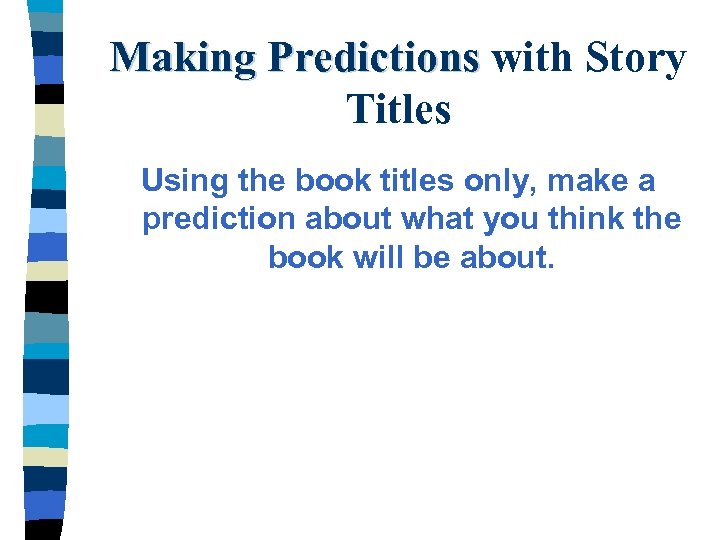 Making Predictions with Story Titles Using the book titles only, make a prediction about