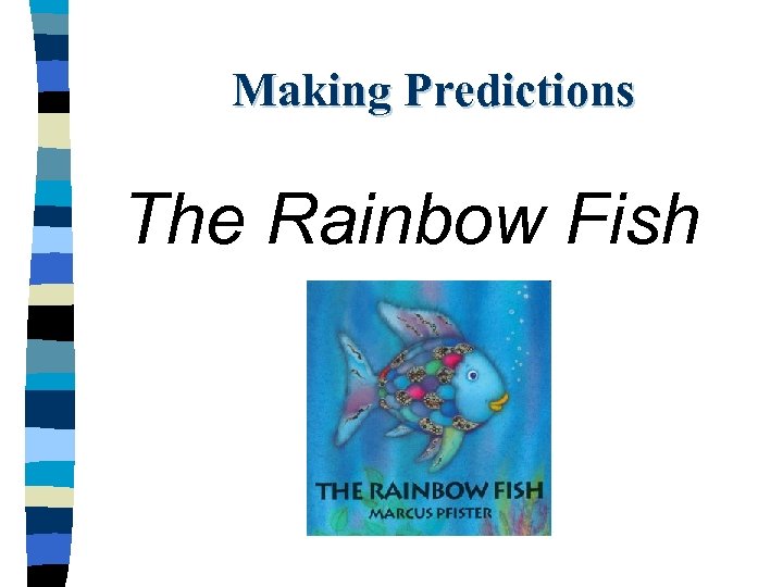 Making Predictions The Rainbow Fish 