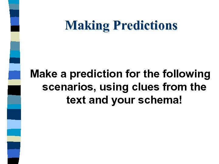 Making Predictions Make a prediction for the following scenarios, using clues from the text