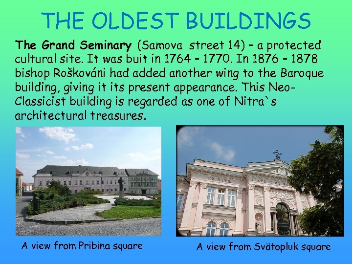 THE OLDEST BUILDINGS The Grand Seminary (Samova street 14) – a protected cultural site.