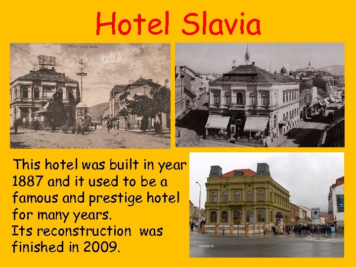 Hotel Slavia This hotel was built in year 1887 and it used to be