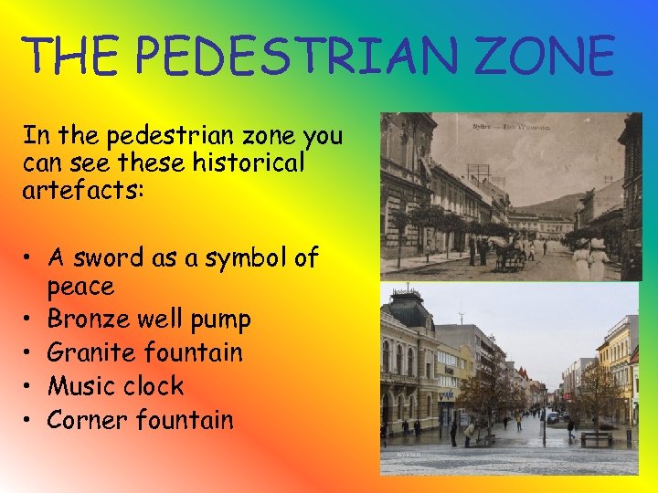 THE PEDESTRIAN ZONE In the pedestrian zone you can see these historical artefacts: •