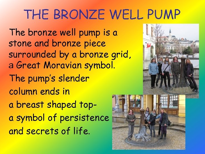 THE BRONZE WELL PUMP The bronze well pump is a stone and bronze piece
