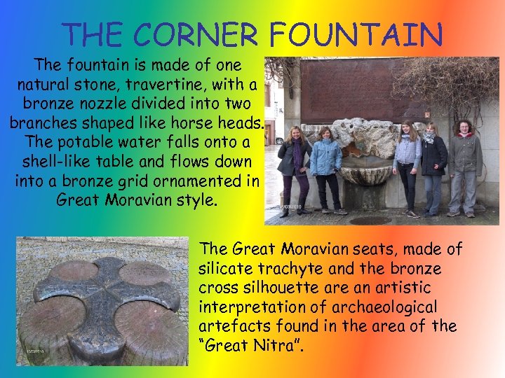 THE CORNER FOUNTAIN The fountain is made of one natural stone, travertine, with a