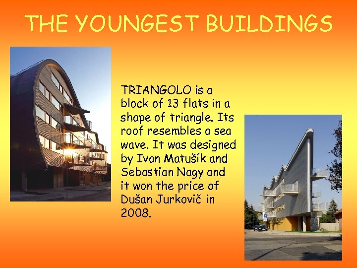 THE YOUNGEST BUILDINGS TRIANGOLO is a block of 13 flats in a shape of