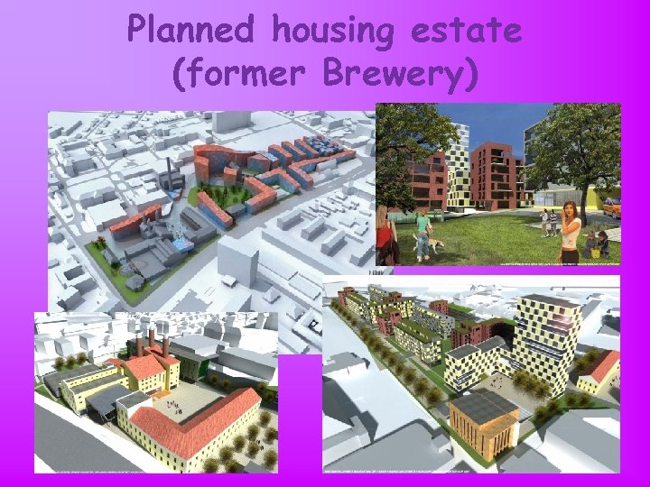 Planned housing estate (former Brewery) 