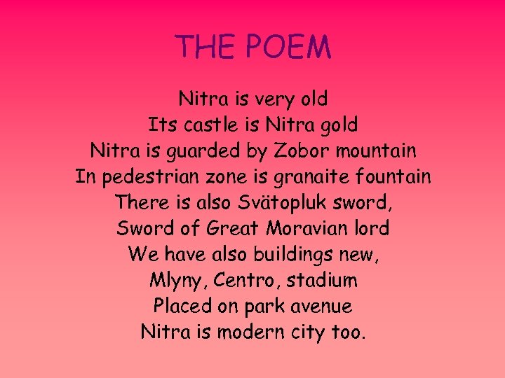 THE POEM Nitra is very old Its castle is Nitra gold Nitra is guarded