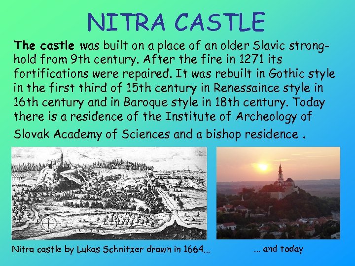 NITRA CASTLE The castle was built on a place of an older Slavic stronghold