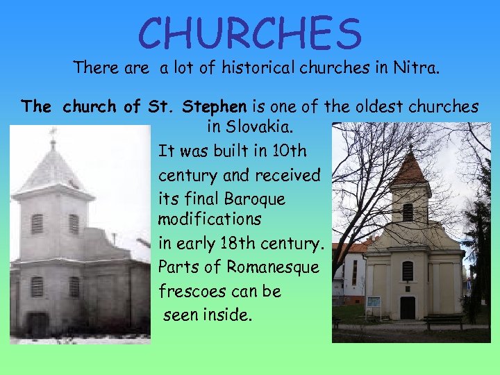 CHURCHES There a lot of historical churches in Nitra. The church of St. Stephen