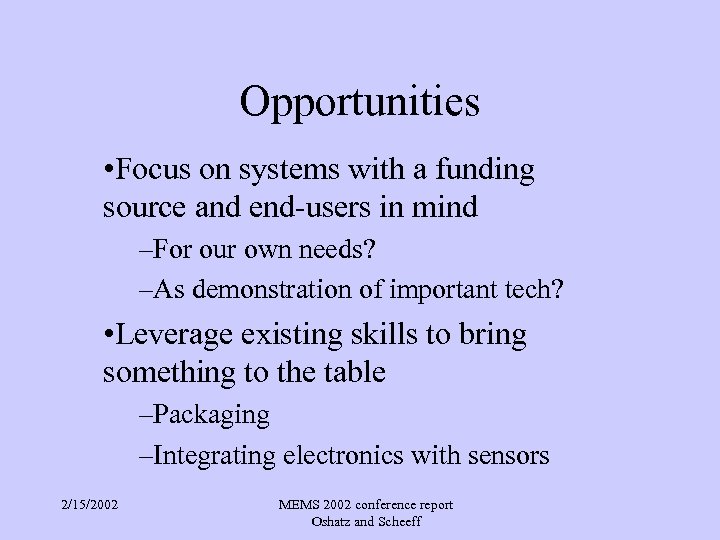 Opportunities • Focus on systems with a funding source and end-users in mind –For