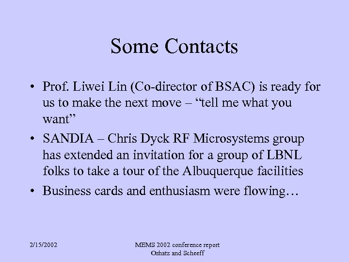 Some Contacts • Prof. Liwei Lin (Co-director of BSAC) is ready for us to