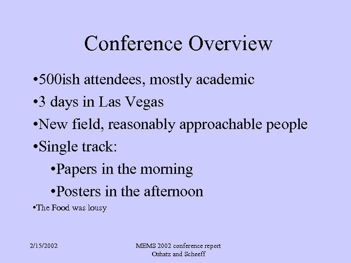 Conference Overview • 500 ish attendees, mostly academic • 3 days in Las Vegas