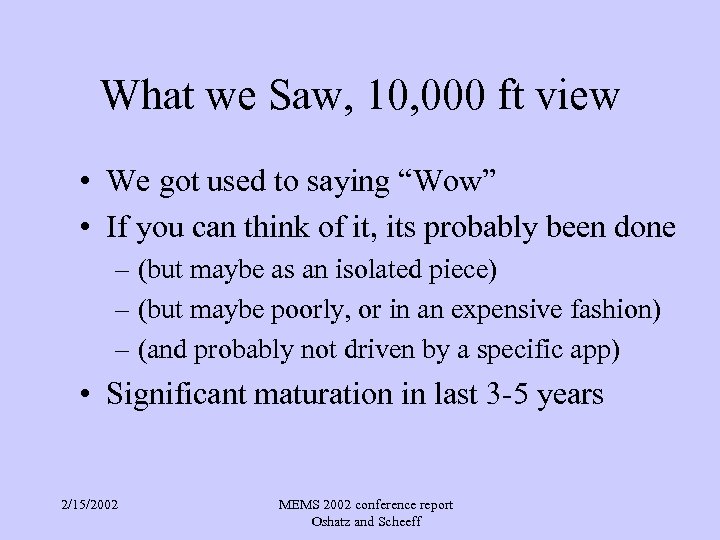 What we Saw, 10, 000 ft view • We got used to saying “Wow”