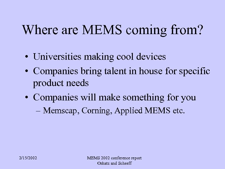 Where are MEMS coming from? • Universities making cool devices • Companies bring talent