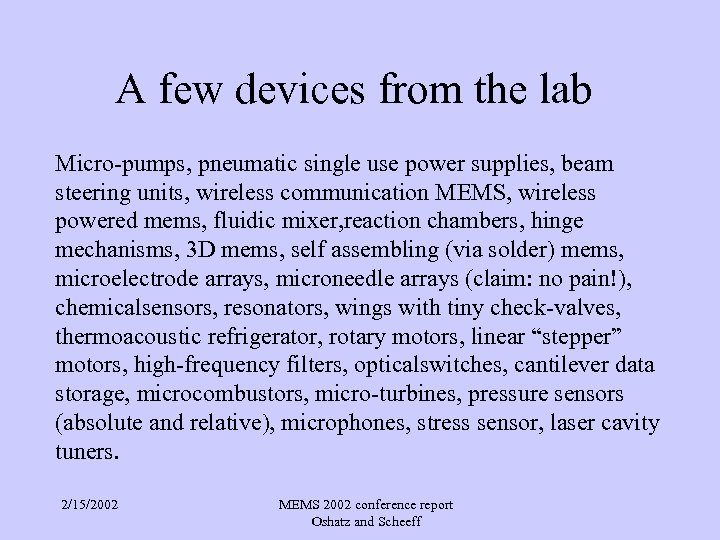 A few devices from the lab Micro-pumps, pneumatic single use power supplies, beam steering