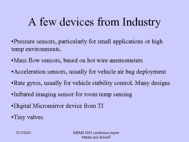 A few devices from Industry • Pressure sensors, particularly for small applications or high