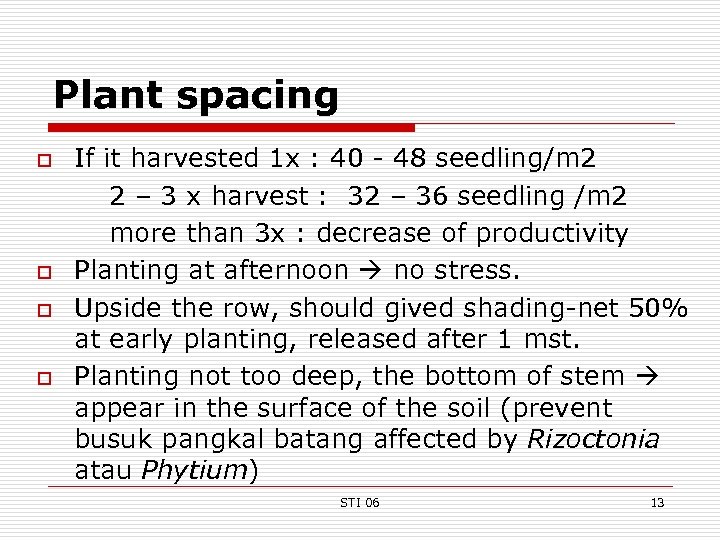 Plant spacing o o If it harvested 1 x : 40 - 48 seedling/m