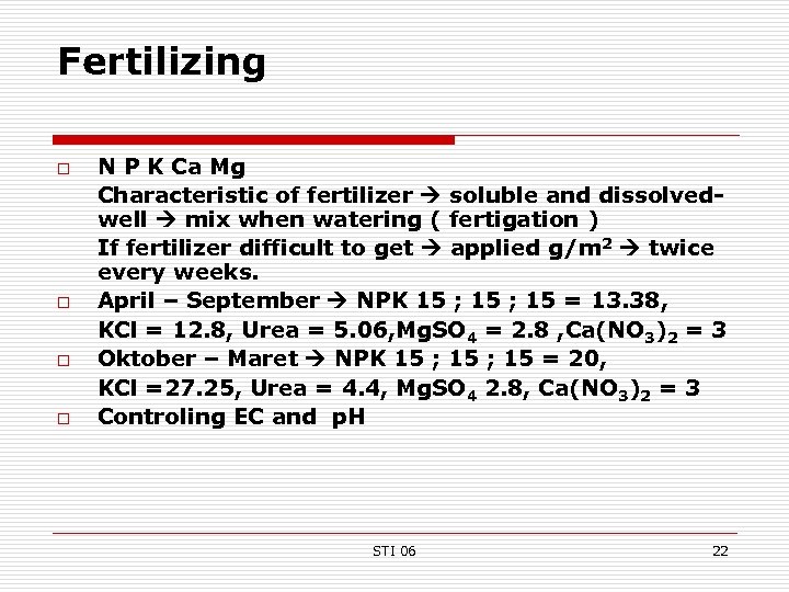 Fertilizing o o N P K Ca Mg Characteristic of fertilizer soluble and dissolvedwell