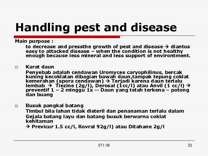 Handling pest and disease Main purpose : to decrease and pressthe growth of pest