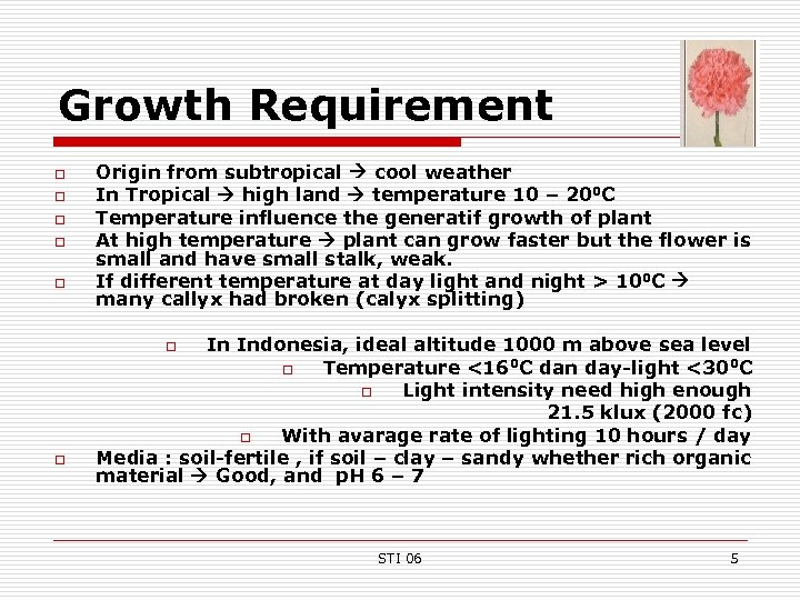 Growth Requirement o o o Origin from subtropical cool weather In Tropical high land