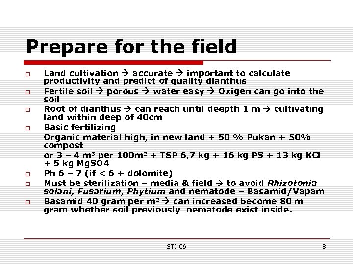 Prepare for the field o o o o Land cultivation accurate important to calculate