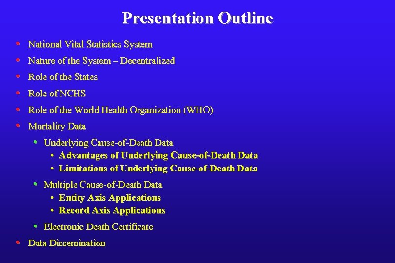 Presentation Outline • • • National Vital Statistics System Nature of the System –