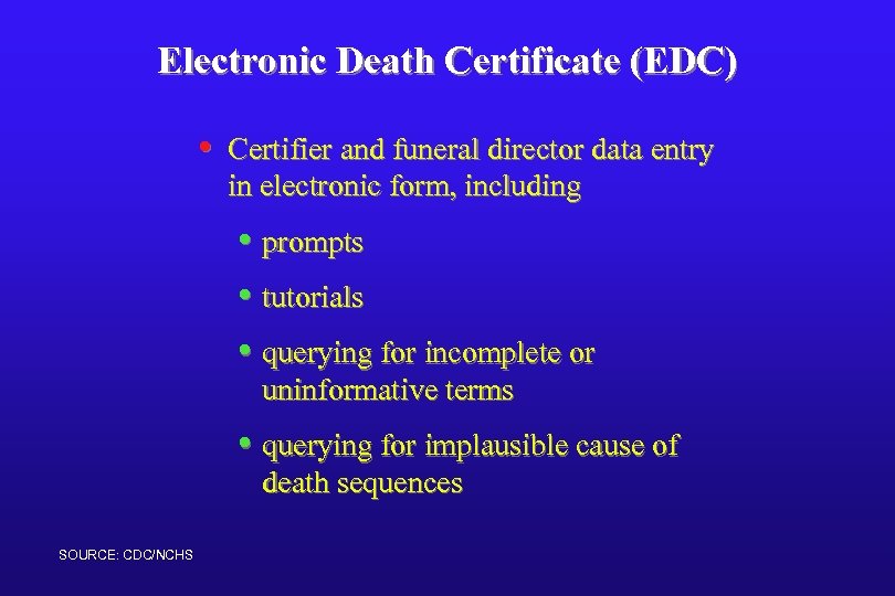 Electronic Death Certificate (EDC) • Certifier and funeral director data entry in electronic form,