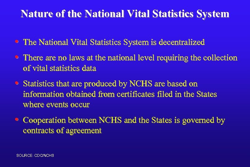 Nature of the National Vital Statistics System • • The National Vital Statistics System
