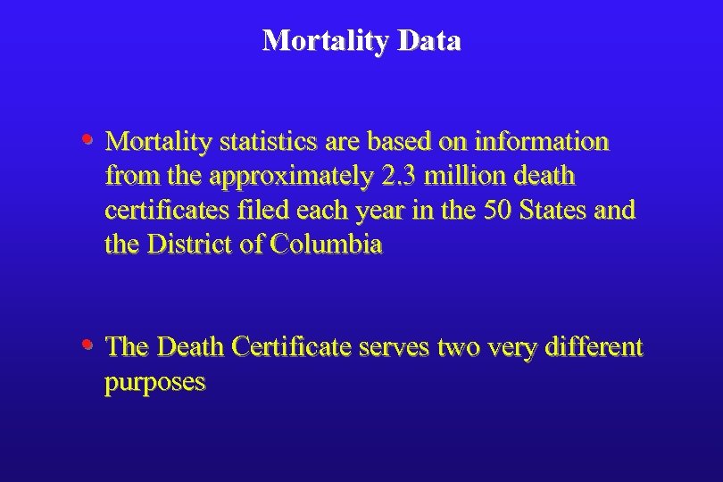 Mortality Data • Mortality statistics are based on information from the approximately 2. 3
