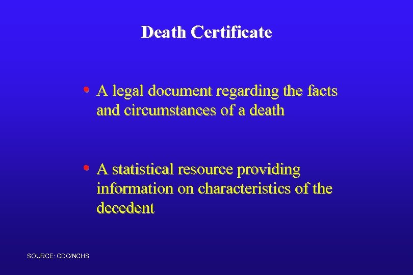 Death Certificate • A legal document regarding the facts and circumstances of a death