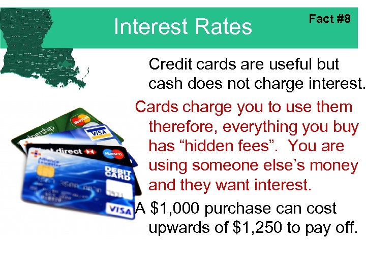 Interest Rates Fact #8 Credit cards are useful but cash does not charge interest.