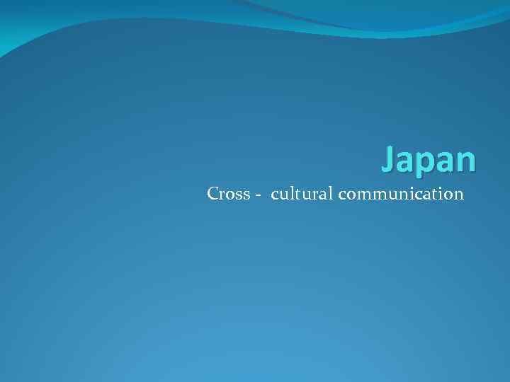 Japan Cross - cultural communication 