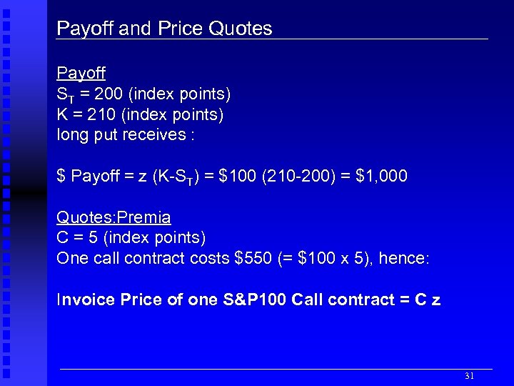 Payoff and Price Quotes Payoff ST = 200 (index points) K = 210 (index