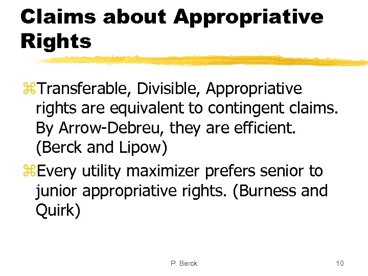 Claims about Appropriative Rights z. Transferable, Divisible, Appropriative rights are equivalent to contingent claims.