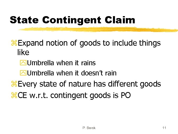 State Contingent Claim z. Expand notion of goods to include things like y. Umbrella
