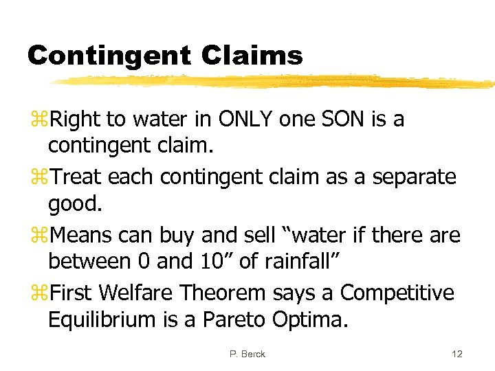 Contingent Claims z. Right to water in ONLY one SON is a contingent claim.