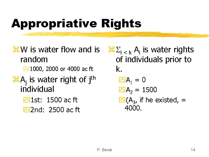 Appropriative Rights z W is water flow and is z Si < k Ai